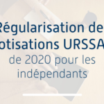 Régularisation des cotisations URSSAF de 2020 pour les Indépendants !