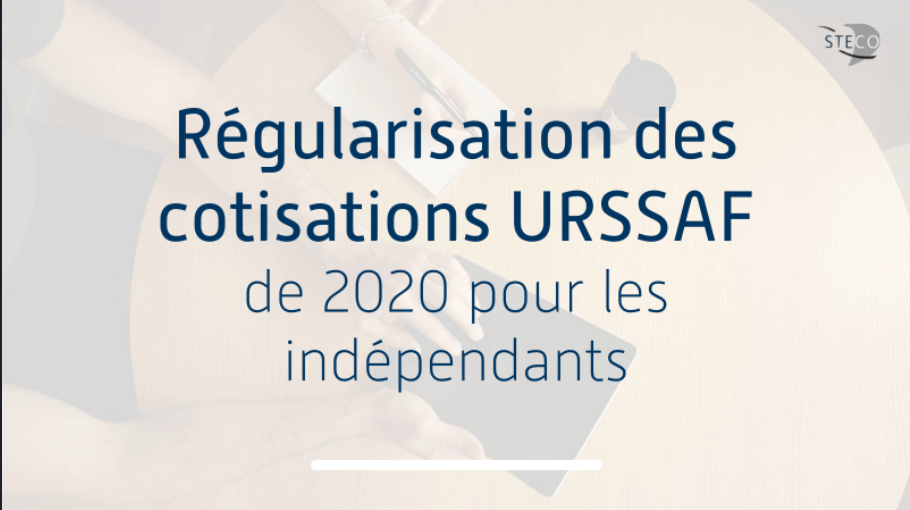 Régularisation des cotisations URSSAF de 2020 pour les Indépendants !